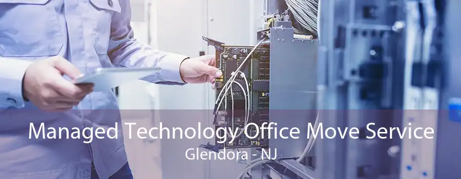 Managed Technology Office Move Service Glendora - NJ