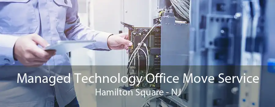 Managed Technology Office Move Service Hamilton Square - NJ