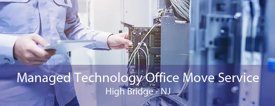 Managed Technology Office Move Service High Bridge - NJ