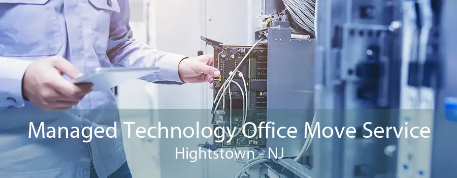 Managed Technology Office Move Service Hightstown - NJ