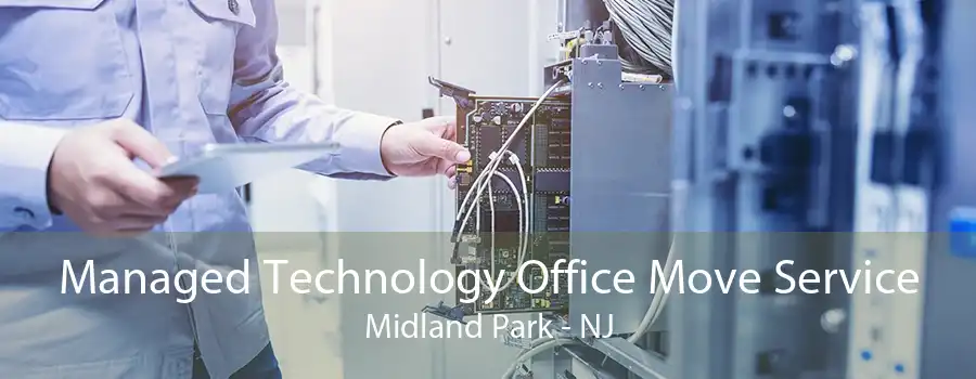 Managed Technology Office Move Service Midland Park - NJ