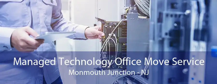 Managed Technology Office Move Service Monmouth Junction - NJ