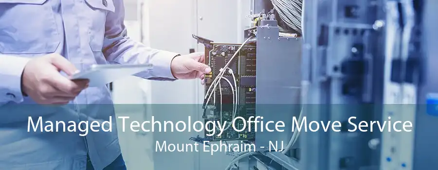 Managed Technology Office Move Service Mount Ephraim - NJ
