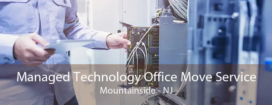 Managed Technology Office Move Service Mountainside - NJ