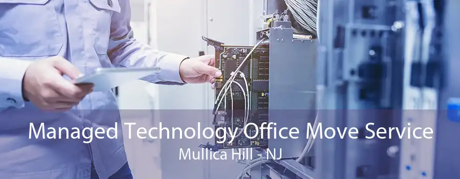 Managed Technology Office Move Service Mullica Hill - NJ