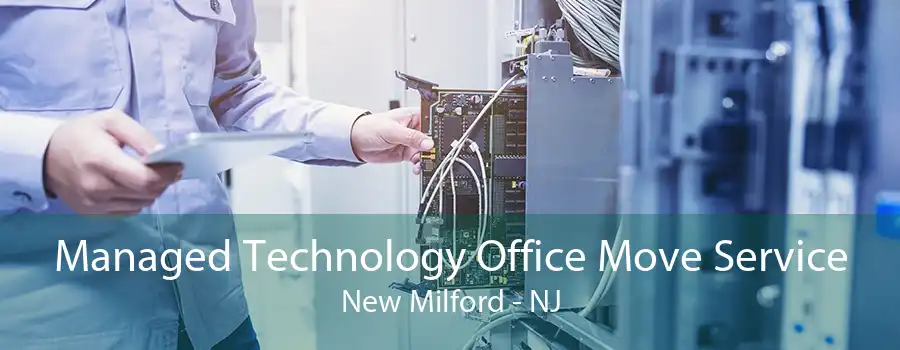 Managed Technology Office Move Service New Milford - NJ