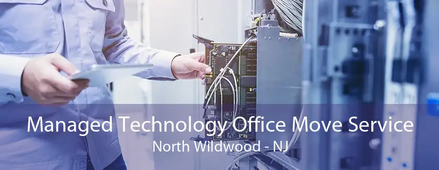 Managed Technology Office Move Service North Wildwood - NJ