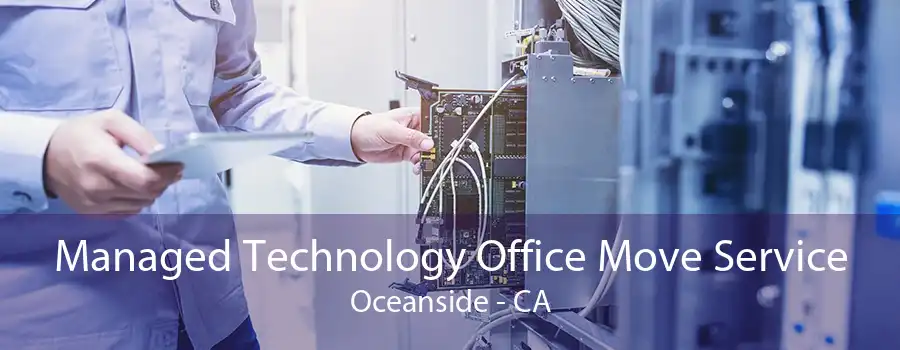 Managed Technology Office Move Service Oceanside - CA