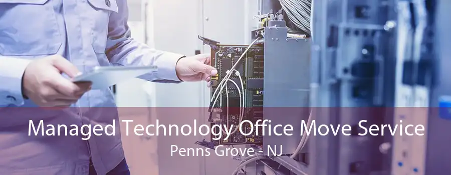 Managed Technology Office Move Service Penns Grove - NJ