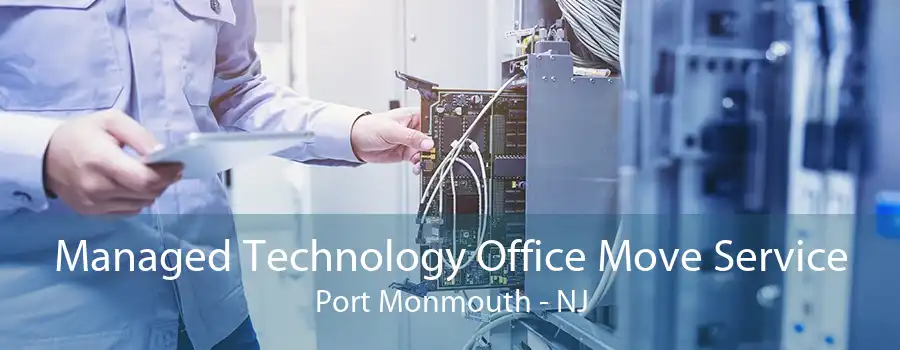 Managed Technology Office Move Service Port Monmouth - NJ