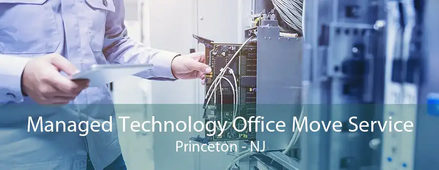 Managed Technology Office Move Service Princeton - NJ