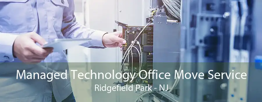 Managed Technology Office Move Service Ridgefield Park - NJ