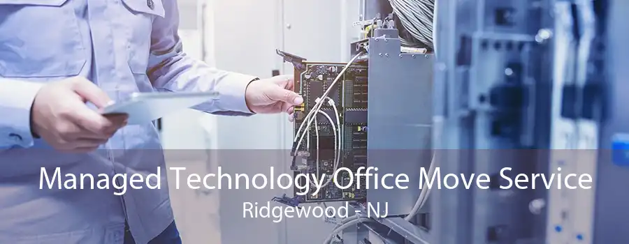 Managed Technology Office Move Service Ridgewood - NJ