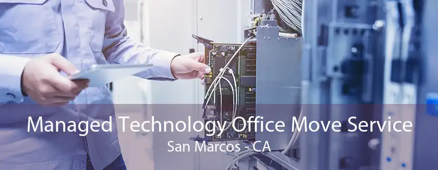 Managed Technology Office Move Service San Marcos - CA