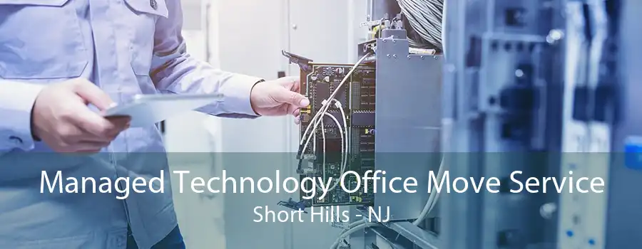 Managed Technology Office Move Service Short Hills - NJ