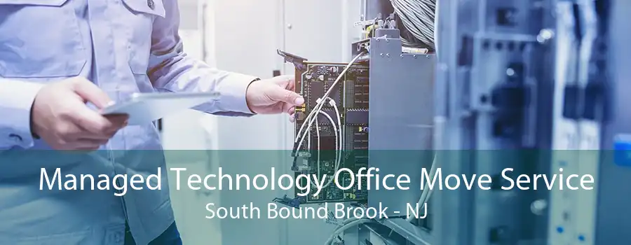 Managed Technology Office Move Service South Bound Brook - NJ