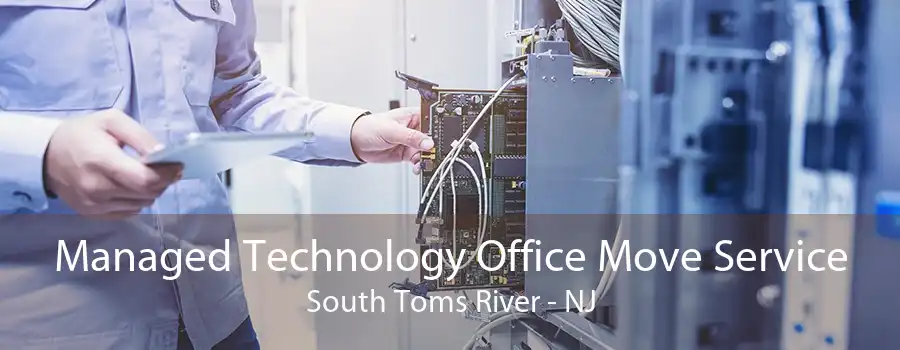 Managed Technology Office Move Service South Toms River - NJ