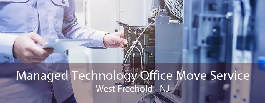 Managed Technology Office Move Service West Freehold - NJ