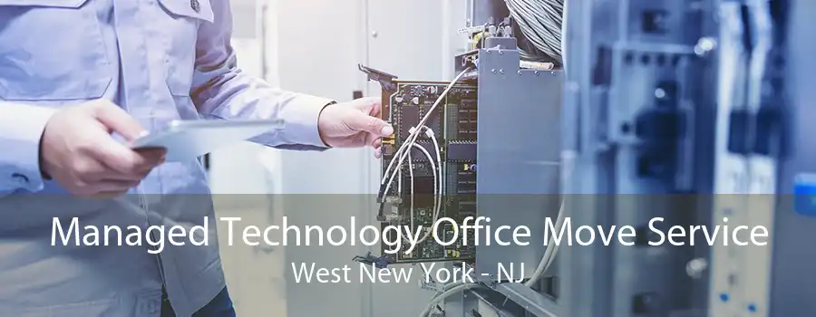 Managed Technology Office Move Service West New York - NJ