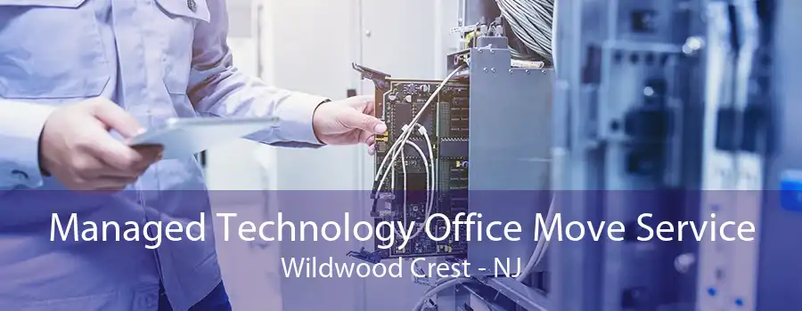 Managed Technology Office Move Service Wildwood Crest - NJ