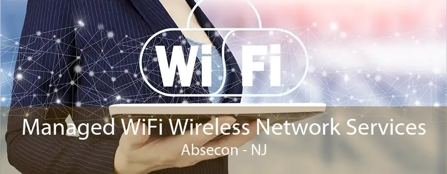 Managed WiFi Wireless Network Services Absecon - NJ