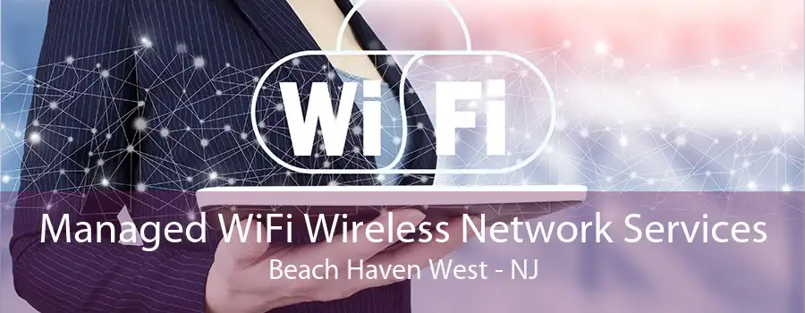 Managed WiFi Wireless Network Services Beach Haven West - NJ