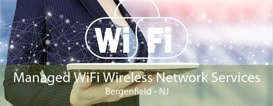 Managed WiFi Wireless Network Services Bergenfield - NJ