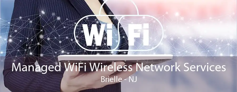 Managed WiFi Wireless Network Services Brielle - NJ