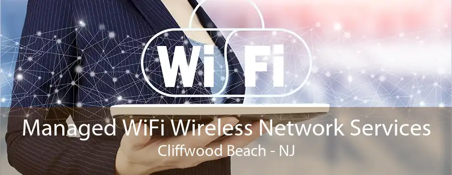 Managed WiFi Wireless Network Services Cliffwood Beach - NJ