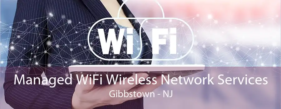 Managed WiFi Wireless Network Services Gibbstown - NJ