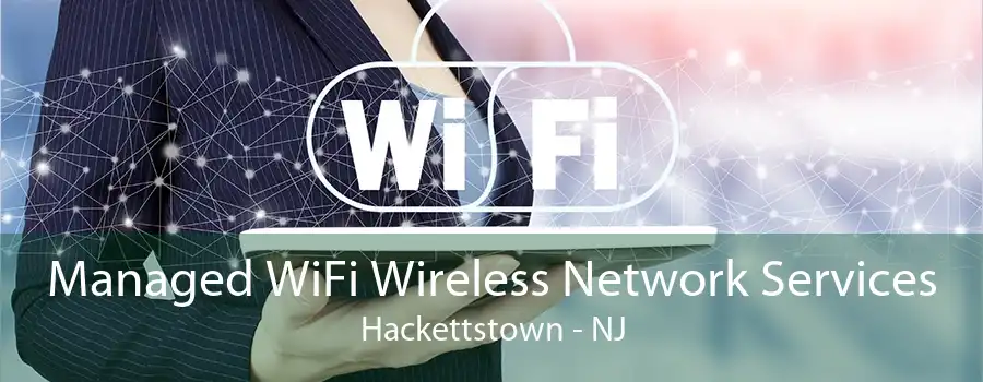 Managed WiFi Wireless Network Services Hackettstown - NJ