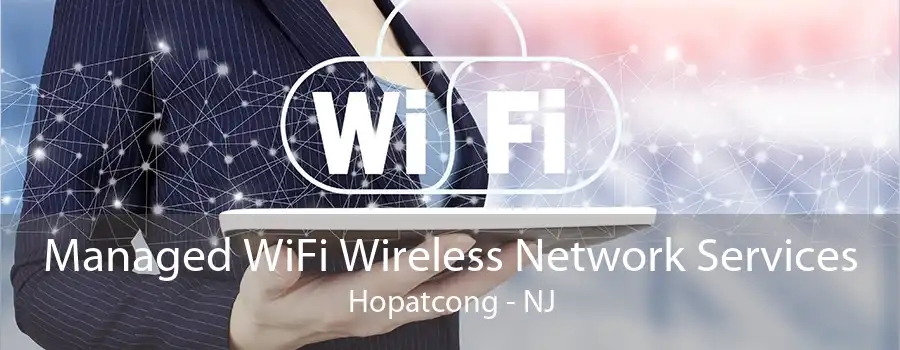 Managed WiFi Wireless Network Services Hopatcong - NJ