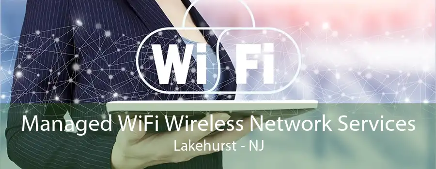 Managed WiFi Wireless Network Services Lakehurst - NJ