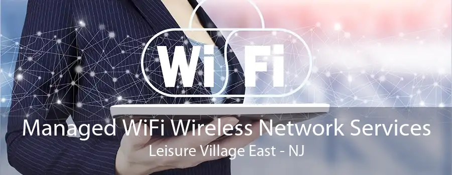 Managed WiFi Wireless Network Services Leisure Village East - NJ