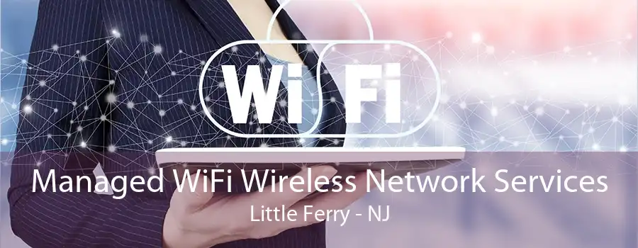 Managed WiFi Wireless Network Services Little Ferry - NJ