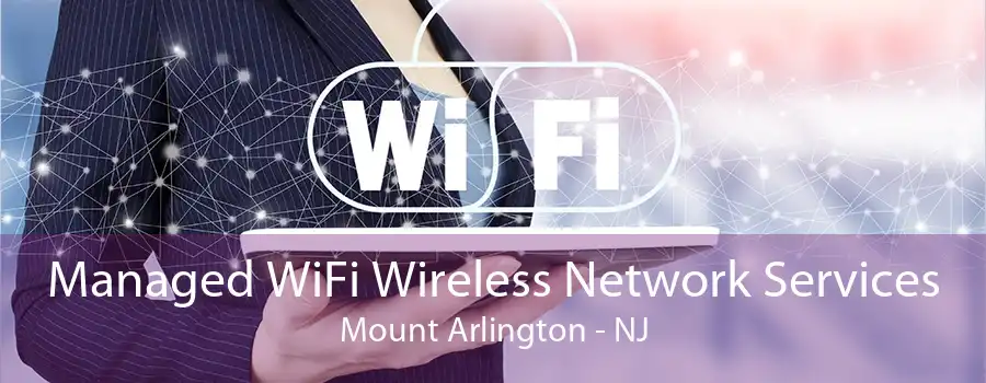 Managed WiFi Wireless Network Services Mount Arlington - NJ