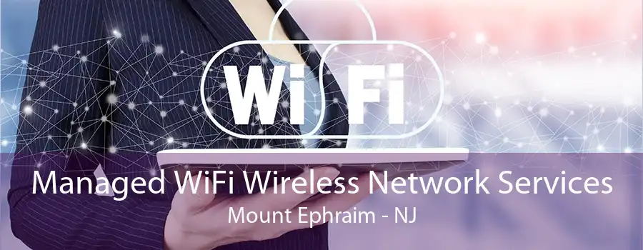 Managed WiFi Wireless Network Services Mount Ephraim - NJ