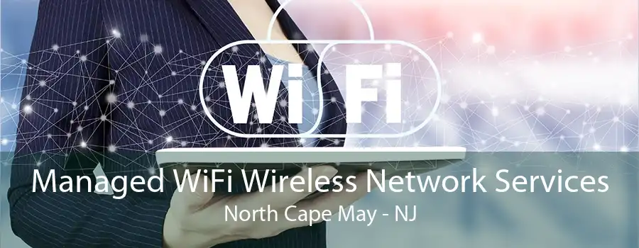 Managed WiFi Wireless Network Services North Cape May - NJ