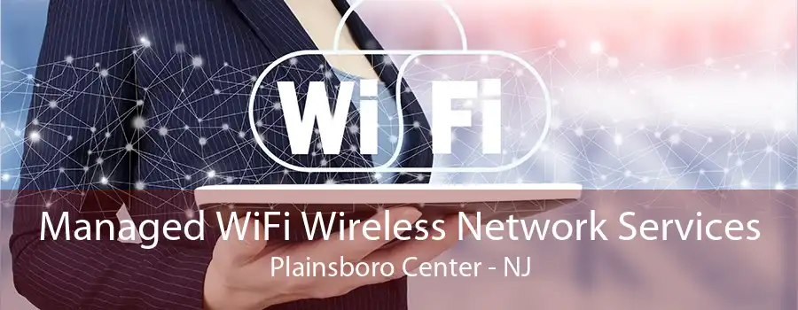 Managed WiFi Wireless Network Services Plainsboro Center - NJ