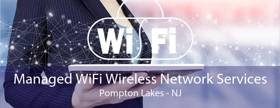 Managed WiFi Wireless Network Services Pompton Lakes - NJ
