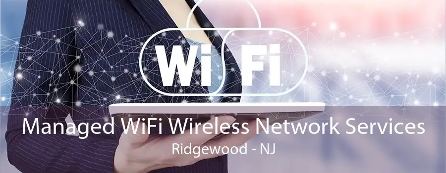 Managed WiFi Wireless Network Services Ridgewood - NJ