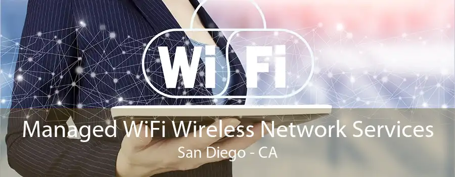 Managed WiFi Wireless Network Services San Diego - CA