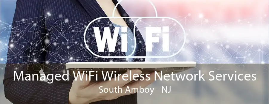 Managed WiFi Wireless Network Services South Amboy - NJ