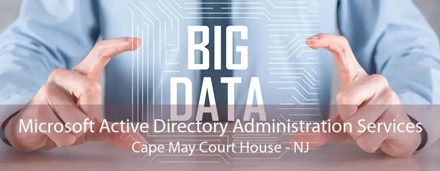 Microsoft Active Directory Administration Services Cape May Court House - NJ