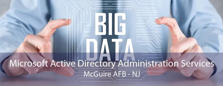 Microsoft Active Directory Administration Services McGuire AFB - NJ