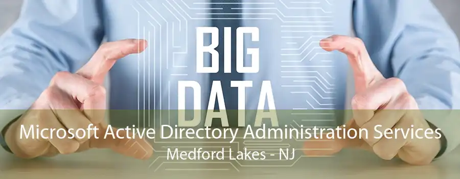 Microsoft Active Directory Administration Services Medford Lakes - NJ