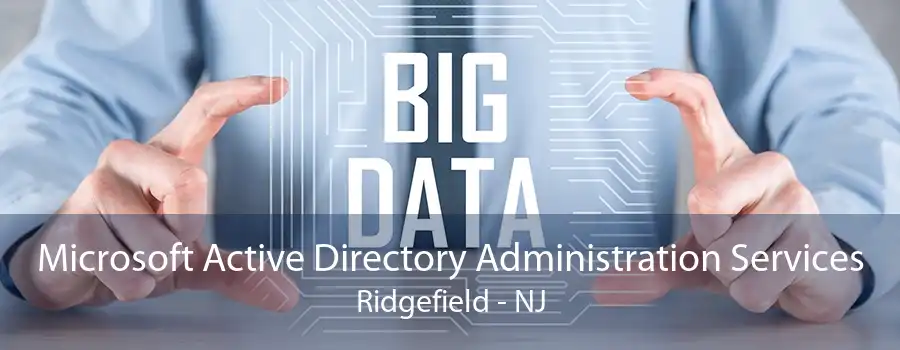 Microsoft Active Directory Administration Services Ridgefield - NJ