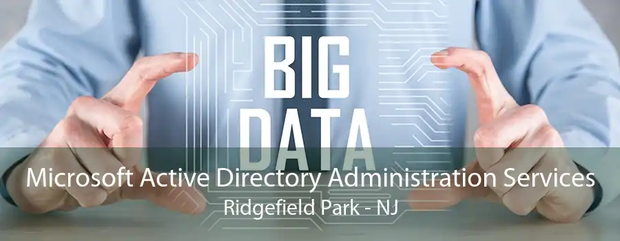 Microsoft Active Directory Administration Services Ridgefield Park - NJ