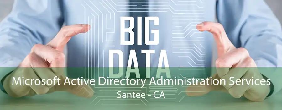Microsoft Active Directory Administration Services Santee - CA