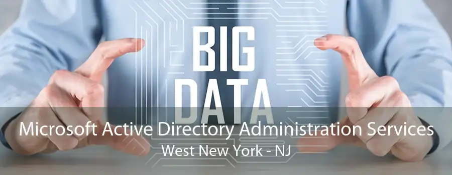 Microsoft Active Directory Administration Services West New York - NJ